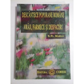 DESCANTECE  POPORANE  ROMANE   VRAJI,  FARMECE  SI  DESFACERI  -  S.FL. MARIAN 